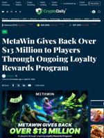 MetaWin Gives Back Over $13 Million to Players Through Ongoing Loyalty Rewards Program - Crypto Daily