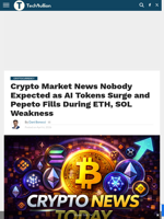 Crypto Market News Nobody Expected as AI Tokens Surge and Pepeto Fills During ETH, SOL Weakness - TechBullion