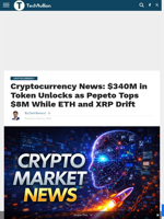 Cryptocurrency News: $340M in Token Unlocks as Pepeto Tops $8M While ETH and XRP Drift - TechBullion