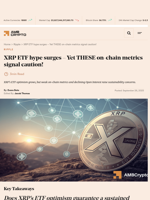 XRP ETF hype surges - Yet THESE on-chain metrics signal caution! - AMBCrypto