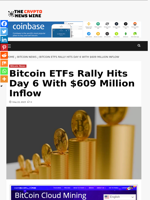 Bitcoin ETFs Rally Hits Day 6 With $609 Million Inflow - The Crypto News Wire