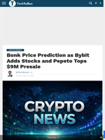 Bonk Price Prediction as Bybit Adds Stocks and Pepeto Tops $9M Presale - TechBullion