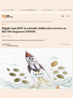 Ripple taps BNY to custody stablecoin reserves as RLUSD surpasses $500M - AMBCrypto