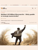 BitMine’s $11 billion Ethereum bet - Risky gamble or strategic masterstroke? - AMBCrypto