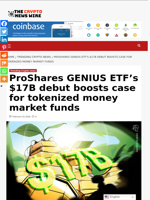ProShares GENIUS ETF's $17B debut boosts case for tokenized money market funds - The Crypto News Wire