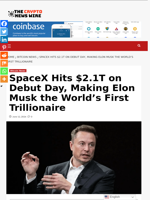 SpaceX Hits $2.1T on Debut Day, Making Elon Musk the World’s First Trillionaire - The Crypto News Wire