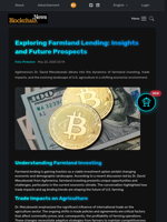 Exploring Farmland Lending: Insights and Future Prospects - Blockchain.News