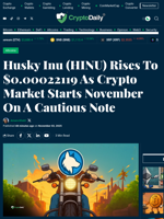 Husky Inu (HINU) Rises To $0.00022119 As Crypto Market Starts November On A Cautious Note - Crypto Daily