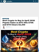 Best Crypto to Buy in April 2026 Pepeto Gains as BTC Hits $75K and ETH Clears $2,350 - TechBullion