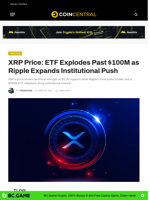 XRP Price: ETF Explodes Past $100M as Ripple Expands Institutional Push - CoinCentral