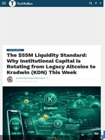 The $55M Liquidity Standard: Why Institutional Capital is Rotating from Legacy Altcoins to Kradwin (KDN) This Week - TechBullion
