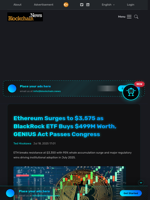 Ethereum Surges to $3,575 as BlackRock ETF Buys $499M Worth, GENIUS Act Passes Congress - Blockchain.News