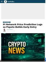 PI Network Price Prediction Lags as Pepeto Builds Early Entry - TechBullion