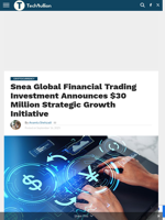 Snea Global Financial Trading Investment Announces $30 Million Strategic Growth Initiative - TechBullion