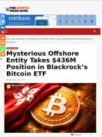 Mysterious Offshore Entity Takes $436M Position in Blackrock’s Bitcoin ETF - The Crypto News Wire