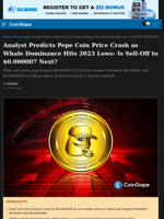 Analyst Predicts Pepe Coin Price Crash as Whale Dominance Hits 2023 Lows- Is Sell-Off to $0.000007 Next?