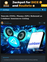 Toncoin (TON), Plasma (XPL) Rebound as Coinbase Announces Listing