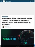 Ethereum Price USD Soars Under Trump Tariff Master Stroke & Mantix 100x Platform Looks To Explode