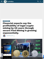 Financial experts say the profitability of legal crypto mining by US users through secure Find Mining is growing exponentially. - TechBullion