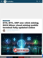 ETH, BTC, XRP one-click mining, RICH Miner cloud mining mobile terminal fully updated online - TechBullion