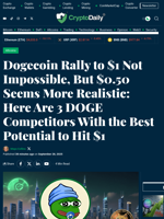 Dogecoin Rally to $1 Not Impossible, But $0.50 Seems More Realistic: Here Are 3 DOGE Competitors With the Best Potential to Hit $1 - Crypto Daily