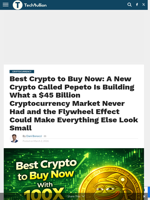 Best Crypto to Buy Now: A New Crypto Called Pepeto Is Building What a $45 Billion Cryptocurrency Market Never Had and the Flywheel Effect Could Make Everything Else Look Small - TechBullion