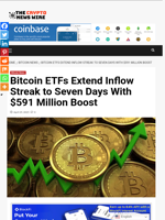 Bitcoin ETFs Extend Inflow Streak to Seven Days With $591 Million Boost - The Crypto News Wire