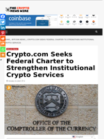 Crypto.com Seeks Federal Charter to Strengthen Institutional Crypto Services - The Crypto News Wire