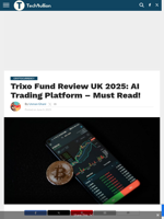 Trixo Fund Review UK 2025: AI Trading Platform - Must Read! - TechBullion