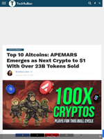 Top 10 Altcoins: APEMARS Emerges as Next Crypto to $1 With Over 23B Tokens Sold - TechBullion