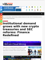 Institutional demand grows with new crypto treasuries and SEC reforms: Finance Redefined - The Crypto News Wire