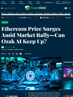 Ethereum Price Surges Amid Market Rally—Can Ozak AI Keep Up? - Crypto Daily