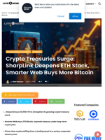 Crypto Treasuries Surge: SharpLink Deepens ETH Stack, Smarter Web Buys More Bitcoin | Live Bitcoin News