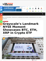 Grayscale’s Landmark NYSE Moment Showcases BTC, ETH, XRP in Crypto ETF - The Crypto News Wire