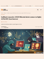 LuBian's massive 2020 Bitcoin heist comes to light: 127K BTC lost forever - AMBCrypto