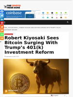 Robert Kiyosaki Sees Bitcoin Surging With Trump’s 401(k) Investment Reform - The Crypto News Wire