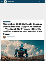 November 2025 Outlook: Blazpay Dominates the Crypto AI Market - The Next Big Presale ICO with Unified Services and Multi-Chain Power - TechBullion