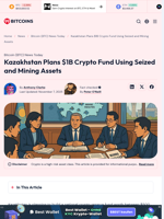 Kazakhstan Plans $1B Crypto Fund Using Seized and Mining Assets - 99Bitcoins