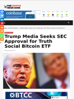 Trump Media Seeks SEC Approval for Truth Social Bitcoin ETF - The Crypto News Wire