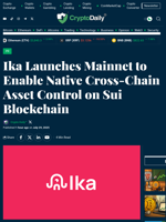 Ika Launches Mainnet to Enable Native Cross-Chain Asset Control on Sui Blockchain - Crypto Daily