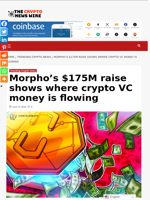 Morpho's $175M raise shows where crypto VC money is flowing - The Crypto News Wire