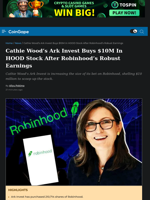 Cathie Wood's Ark Invest Buys $10M In HOOD Stock After Robinhood's Robust Earnings