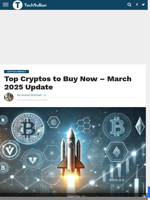 Top Cryptos to Buy Now – March 2025 Update - TechBullion
