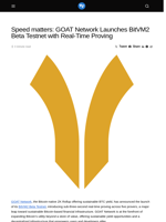 Speed matters: GOAT Network Launches BitVM2 Beta Testnet with Real-Time Proving - Visionary Financial