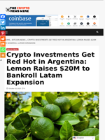 Crypto Investments Get Red Hot in Argentina: Lemon Raises $20M to Bankroll Latam Expansion - The Crypto News Wire
