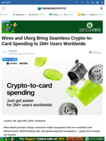 Wirex and Utorg Bring Seamless Crypto-to-Card Spending to 2M+ Users Worldwide - TheNewsCrypto