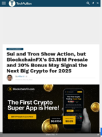 Sui and Tron Show Action, but BlockchainFX’s $3.18M Presale and 30% Bonus May Signal the Next Big Crypto for 2025  - TechBullion