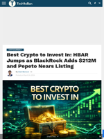 Best Crypto to Invest In: HBAR Jumps as BlackRock Adds $212M and Pepeto Nears Listing - TechBullion