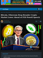 Bitcoin, Ethereum Drag Broader Crypto Market Lower Ahead of FED Powell Speech