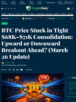 BTC Price Stuck in Tight $68K–$71K Consolidation: Upward or Downward Breakout Ahead? (March 26 Update) - Crypto Daily